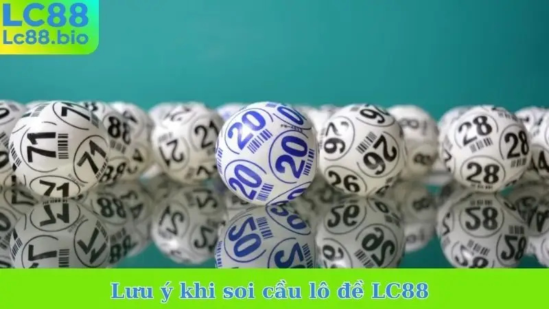 Lưu ý khi soi cầu lô đề LC88