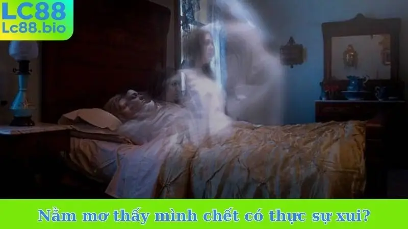 Nằm mơ thấy mình chết có thực sự xui?